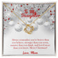To my Daughter, Merry Christmas! Love, Mom Love Knot Necklace