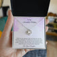 To My Incredibly Strong Mother, Love Your Daughter Love Knot Necklace