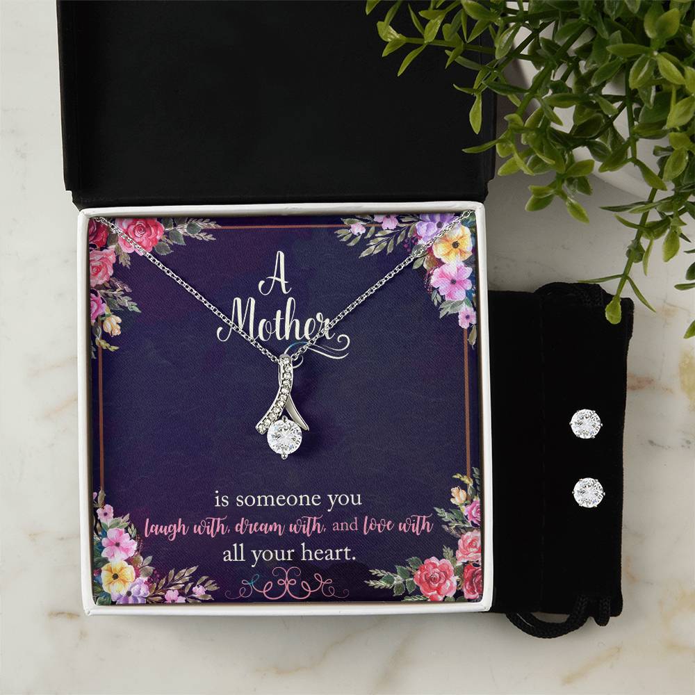 A Mother is Someone You Laugh With, Dream With, and Love With All Your Heart_ - Alluring Beauty Necklace and Earring Set