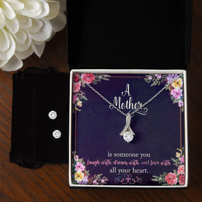 A Mother is Someone You Laugh With, Dream With, and Love With All Your Heart_ - Alluring Beauty Necklace and Earring Set