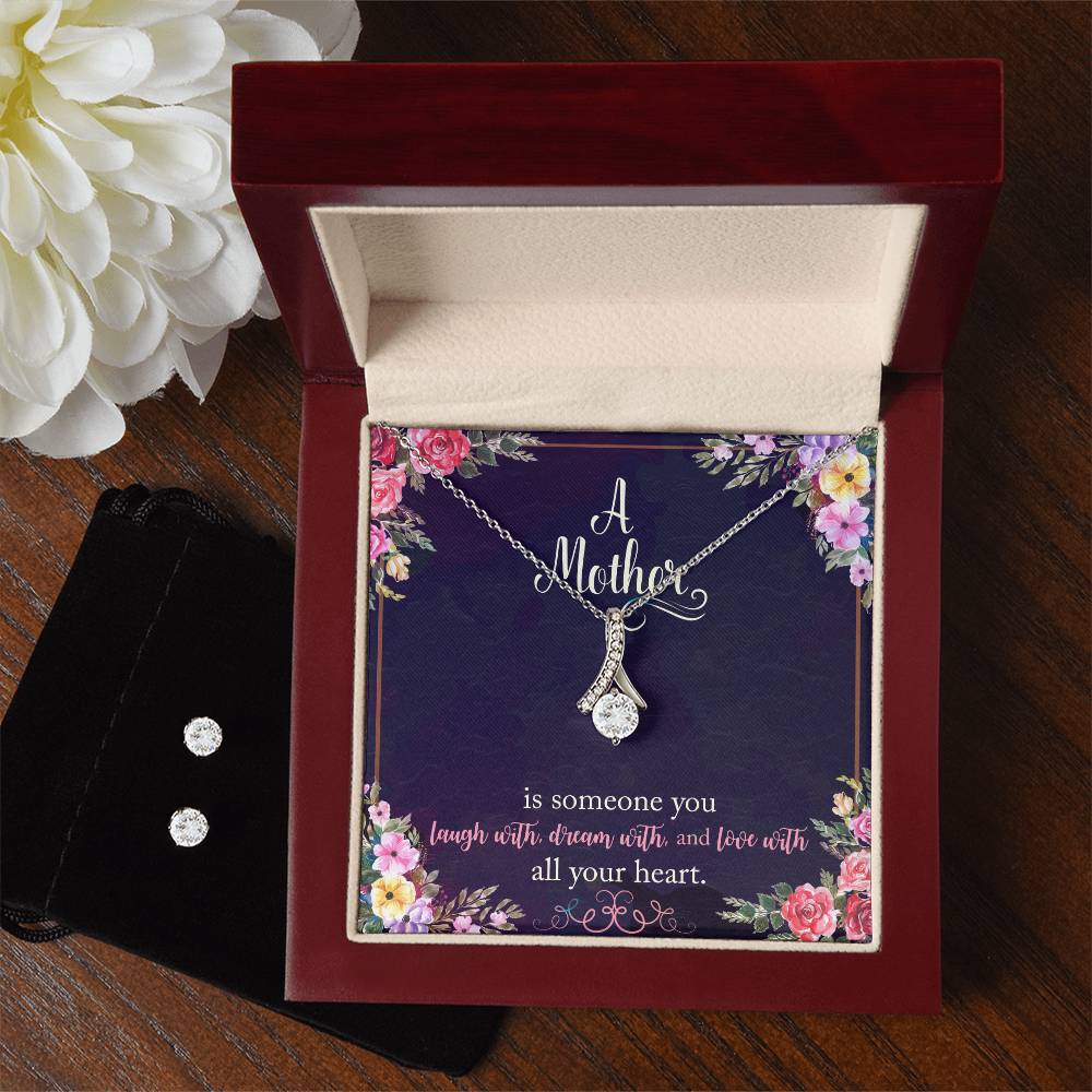 A Mother is Someone You Laugh With, Dream With, and Love With All Your Heart_ - Alluring Beauty Necklace and Earring Set