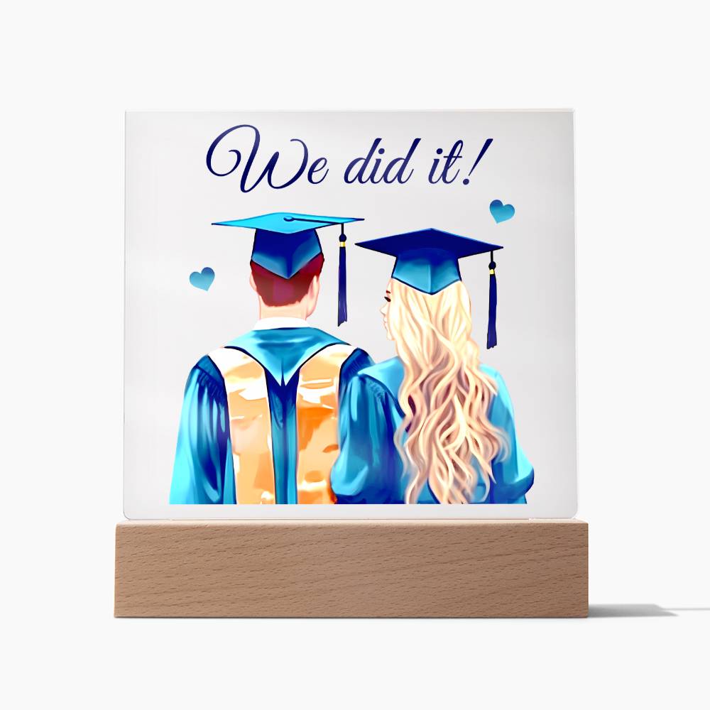 Acrylic Square Design_Graduation-We Did It - LED Base Available