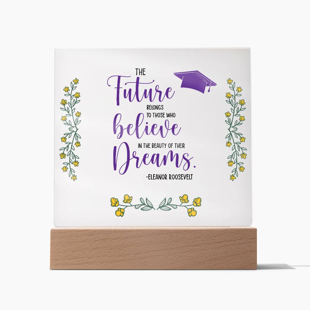 Acrylic Square Design_Graduation-E. Roosevelt Quote-01 -  LED Base Available