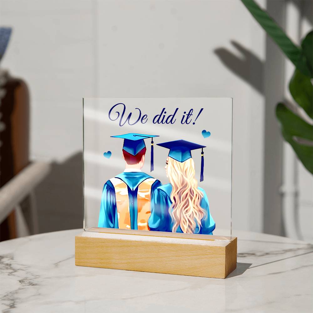 Acrylic Square Design_Graduation-We Did It - LED Base Available