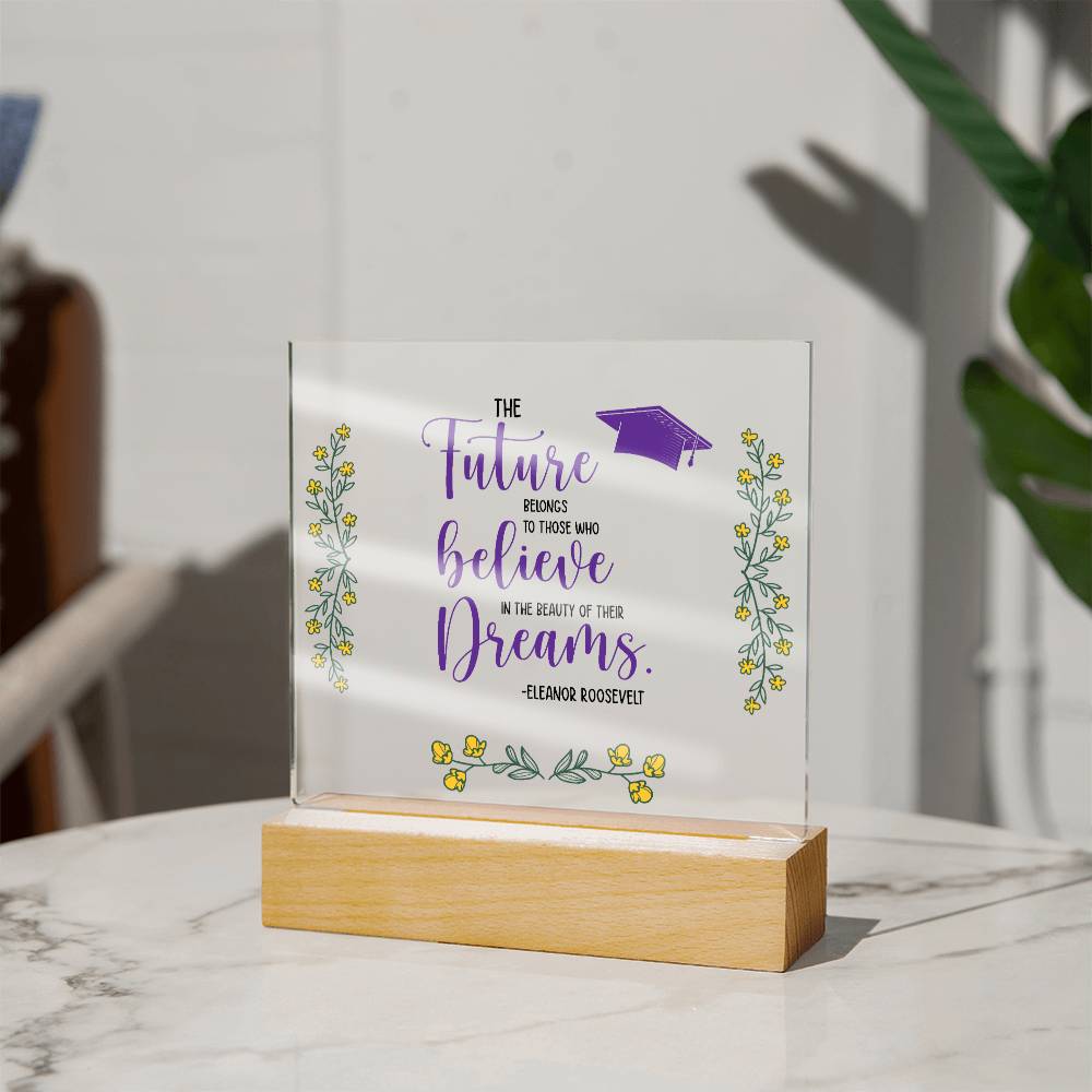 Acrylic Square Design_Graduation-E. Roosevelt Quote-01 -  LED Base Available