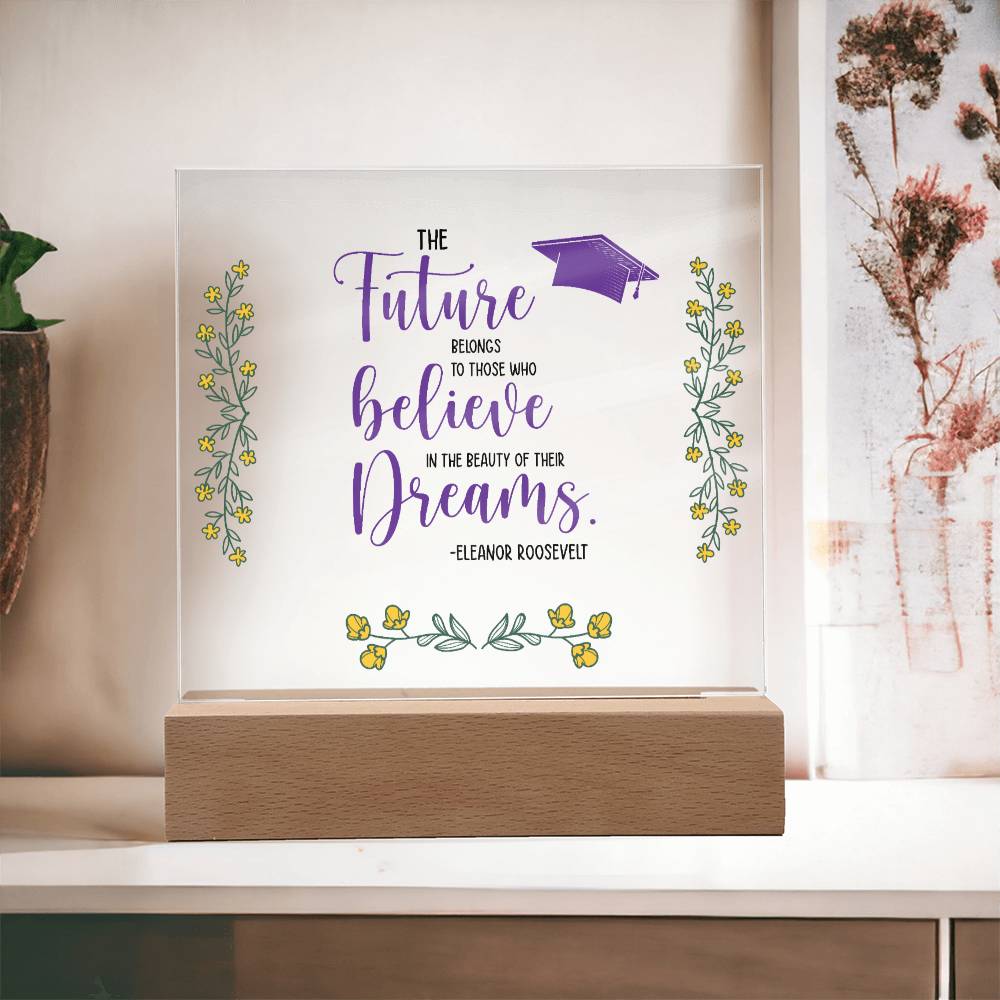Acrylic Square Design_Graduation-E. Roosevelt Quote-01 -  LED Base Available