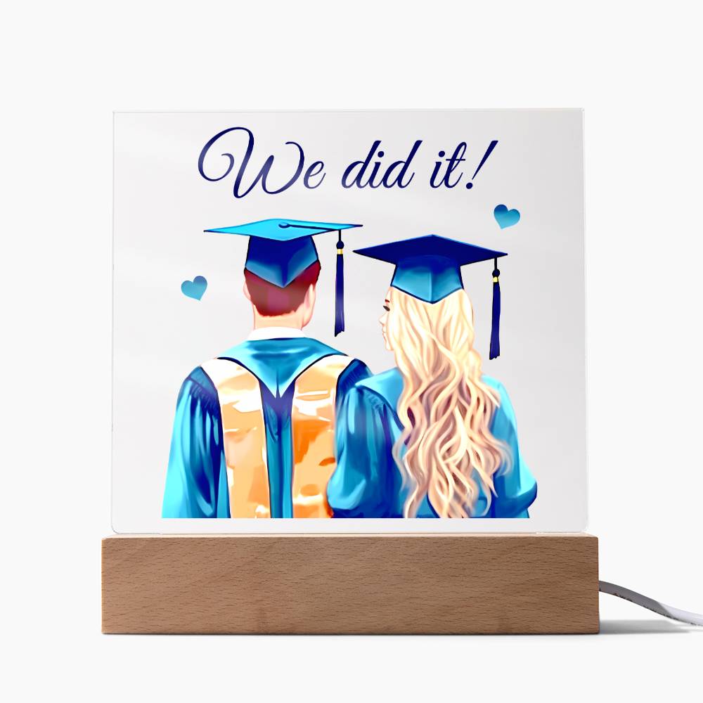 Acrylic Square Design_Graduation-We Did It - LED Base Available