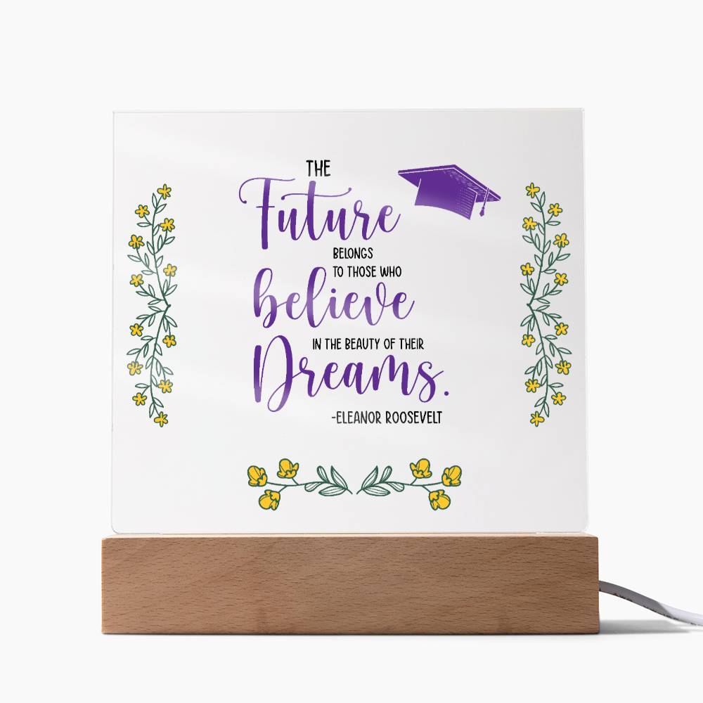 Acrylic Square Design_Graduation-E. Roosevelt Quote-01 -  LED Base Available