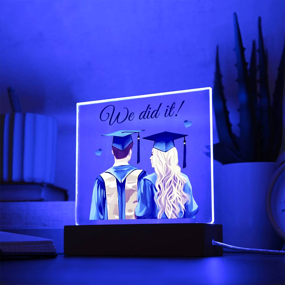 Acrylic Square Design_Graduation-We Did It - LED Base Available
