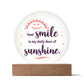 Acrylic Circle-Your smile is my daily dose of sunshine. - Acrylic Circle with Wooden Base