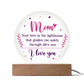 Acrylic Circle-Mom your love is the lighthouse that guides me safely through life's sea. - Acrylic Circle with Wooden Base