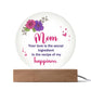 Acrylic Circle-Mom, your love is the secret ingredient in the recipe of my happiness. - Acrylic Circle with Wooden Base