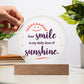 Acrylic Circle-Your smile is my daily dose of sunshine. - Acrylic Circle with Wooden Base