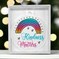 Kindness Matters Acrylic Ornament