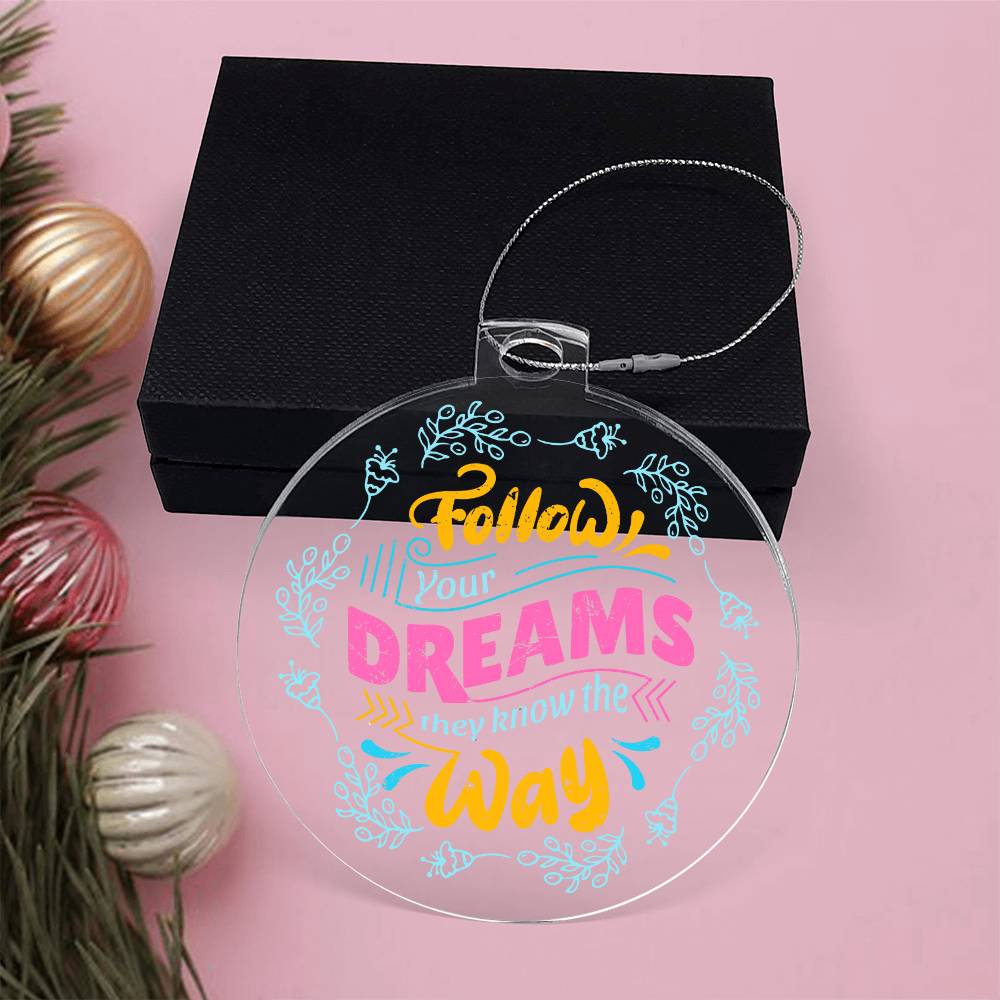 Follow Your Dreams Acrylic Ornament